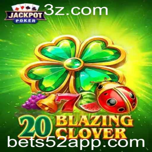 Explorando o Mundo de 20BlazingClover: Uma Aventura de Jogos com Bet 52